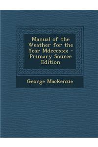 Manual of the Weather for the Year MDCCCXXX - Primary Source Edition