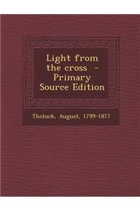 Light from the Cross - Primary Source Edition