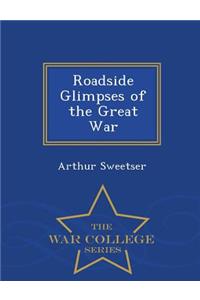 Roadside Glimpses of the Great War - War College Series
