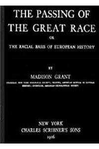 The Passing of the Great Race: Or, the Racial Basis of European History