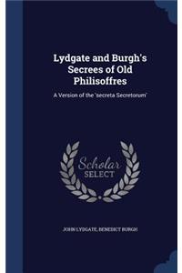 Lydgate and Burgh's Secrees of Old Philisoffres