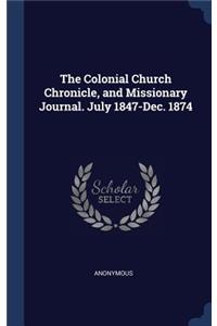Colonial Church Chronicle, and Missionary Journal. July 1847-Dec. 1874