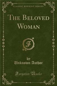 The Beloved Woman (Classic Reprint)