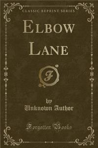 Elbow Lane (Classic Reprint)