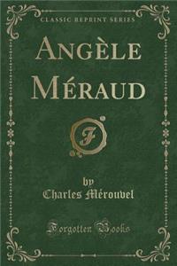 Angï¿½le Mï¿½raud (Classic Reprint)