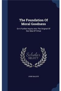 The Foundation Of Moral Goodness