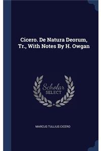 Cicero. De Natura Deorum, Tr., With Notes By H. Owgan