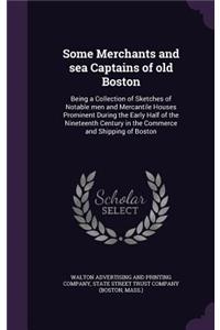 Some Merchants and sea Captains of old Boston