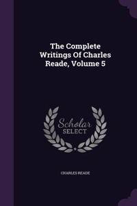 The Complete Writings Of Charles Reade, Volume 5