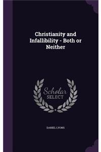 Christianity and Infallibility - Both or Neither