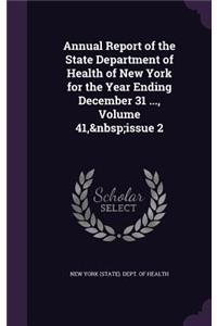 Annual Report of the State Department of Health of New York for the Year Ending December 31 ..., Volume 41, Issue 2