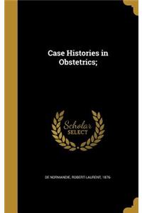 Case Histories in Obstetrics;