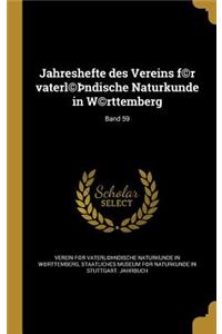 Jahreshefte des Vereins f(c)r vaterl(c)þndische Naturkunde in W(c)rttemberg; Band 59