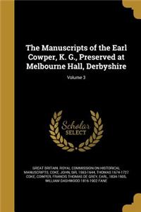 Manuscripts of the Earl Cowper, K. G., Preserved at Melbourne Hall, Derbyshire; Volume 3