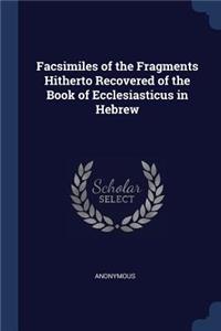 Facsimiles of the Fragments Hitherto Recovered of the Book of Ecclesiasticus in Hebrew