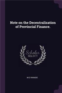 Note on the Decentralization of Provincial Finance.