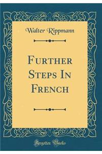 Further Steps in French (Classic Reprint)