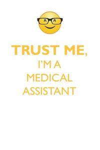 Trust Me, I'm a Medical Assistant Affirmations Workbook Positive Affirmations Workbook. Includes: Mentoring Questions, Guidance, Supporting You.