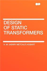 Design of Static Transformers