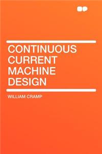 Continuous Current Machine Design
