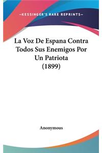 La Voz De Espana Contra Todos Sus Enemigos Por Un Patriota (1899)