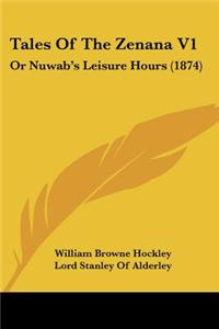 Tales Of The Zenana V1: Or Nuwab's Leisure Hours (1874)