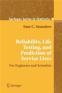 Reliability, Life Testing and the Prediction of Service Lives