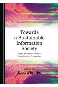 Towards a Sustainable Information Society: People, Business and Public Administration Perspectives