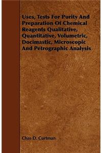 Uses, Tests For Purity And Preparation Of Chemical Reagents Qualitative, Quantitative, Volumetric, Docimastic, Microscopic And Petrographic Analysis