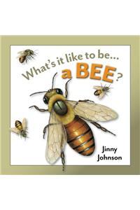 What's It Like to Be: A Bee?