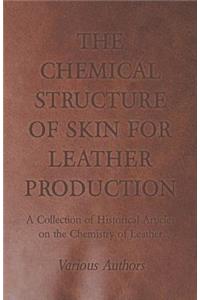 Chemical Structure of Skin for Leather Production - A Collection of Historical Articles on the Chemistry of Leather