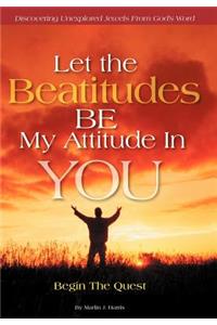Let the Beatitudes Be My Attitude in You