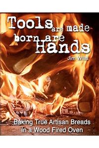 Tools Are Made, Born Are Hands