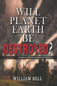 Will Planet Earth Be Destroyed?