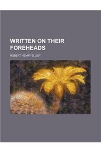 Written on Their Foreheads (Volume 1)