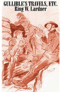 Gullible's Travels, Etc. by Ring W. Lardner, Fiction