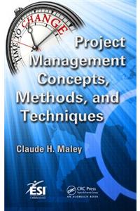 Project Management Concepts, Methods, and Techniques