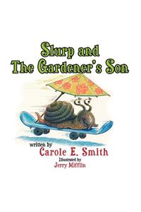 Slurp and The Gardener's Son
