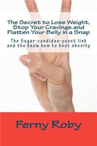 Secret to Lose Weight, Stop Your Cravings and Flatten Your Belly in a Snap