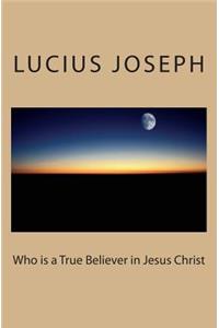 Who is a True Believer in Jesus Christ