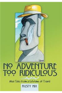 No Adventure Too Ridiculous