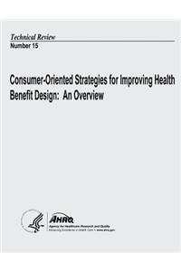 Consumer-Oriented Strategies for Improving Health Benefit Design