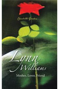 Lynn Williams: Mother, Lover, Friend