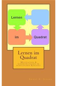 Lernen Im Quadrat: Motivation & Lernstrategien Im Schulischen Kontext