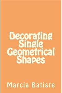 Decorating Single Geometrical Shapes