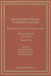 From Ancient Israel to Modern Judaism: Intellect in Quest of Understanding Vol. 4