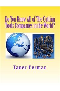 Do You Know All of The Cutting Tools Companies in the World?