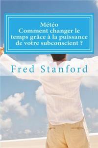 Meteo - Comment changer le temps grace a la puissance de votre subconscient ?