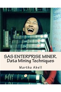 SAS Enterprise Miner. Data Mining Techniques