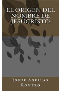 El Origen del Nombre de Jesucristo